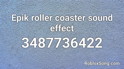 Epik roller coaster sound effect Roblox ID - Roblox music codes