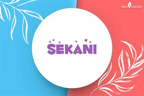 Explore Sekani: Meaning, Origin & Popularity | MomJunction