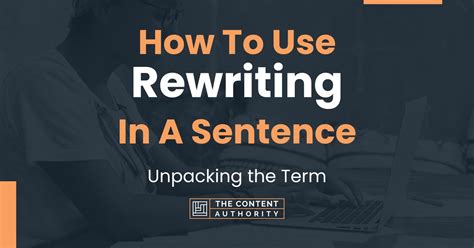 How To Use "Rewriting" In A Sentence: Unpacking the Term