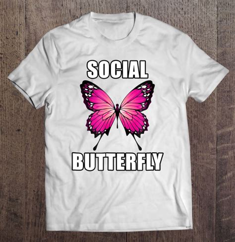 Social Butterfly - Meme For Men, Women, And Youth T Shirts, Hoodies ...