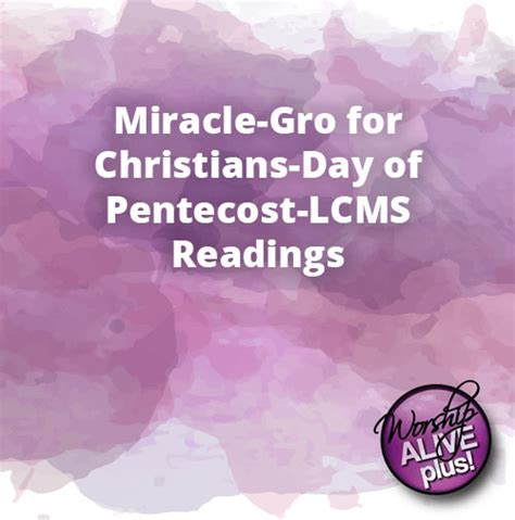 Miracle-Gro for Christians-Day of Pentecost-LCMS Readings - Worship Outlet