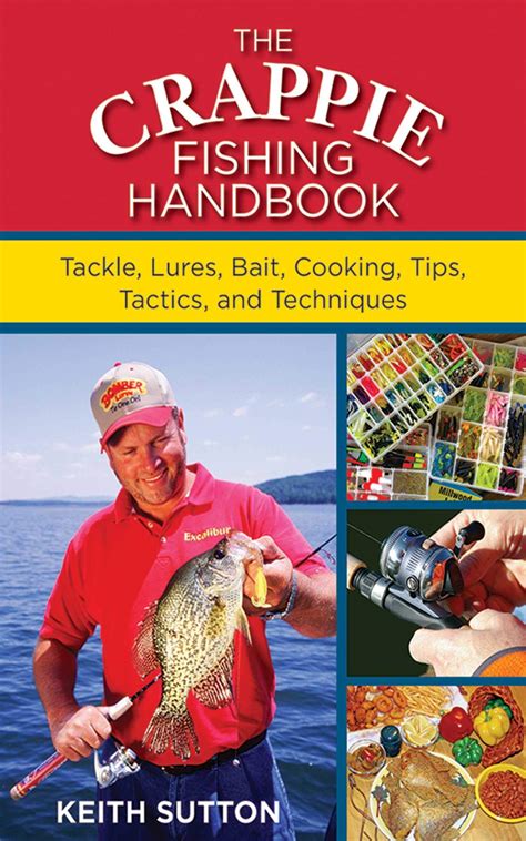 The Crappie Fishing Handbook: Tackles, Lures, Bait, Cooking, Tips, Tactics, and Techniques | Ask ...