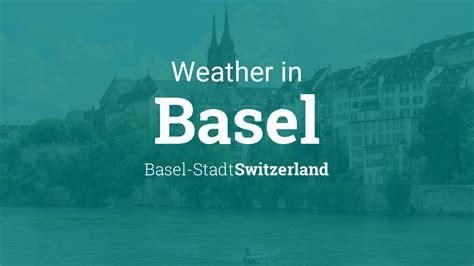 Weather for Basel, Basel-Stadt, Switzerland