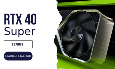 Everything we know about the RTX 40 Super series - Mobile Price Hub