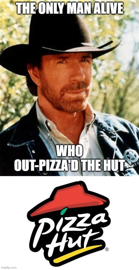 Image tagged in memes,chuck norris,pizza hut - Imgflip