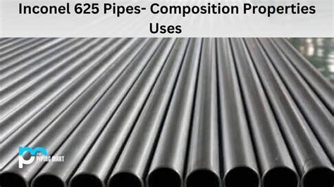 Inconel 625 Pipe - Composition, Properties and Uses