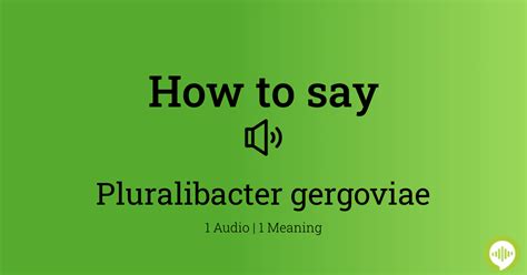 How to pronounce Pluralibacter gergoviae | HowToPronounce.com