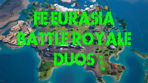 FE Eurasia Battle Royale Duos 8400-4246-9472 by gudtims4all - Fortnite Creative Map Code ...