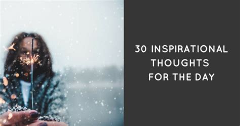 30 Inspirational Thoughts For The Day