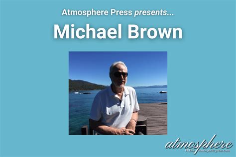 An Interview with Author Michael Brown | Atmosphere Press