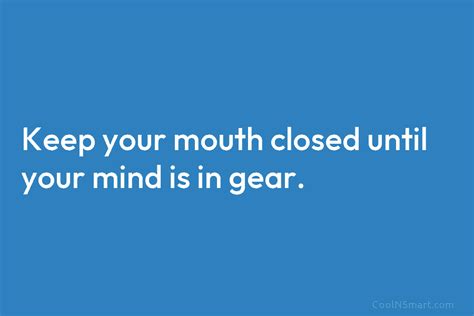 Quote: Learn to think with your mouth closed. - CoolNSmart