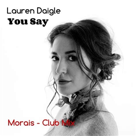 Stream Lauren Daigle You Say - Morais Club Mix by Dj Morais | Listen ...