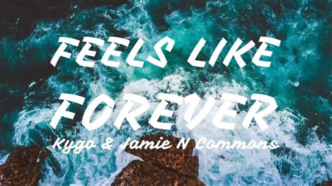 Kygo & Jamie N Commons - Feels Like Forever (Lyrics) - YouTube