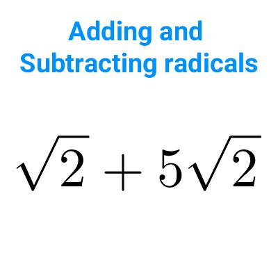 Adding and Subtracting Radicals: Rules and Examples