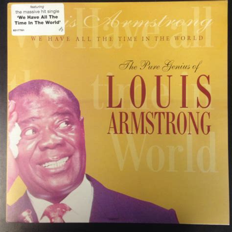 Louis Armstrong - The Pure Genius Of Louis Armstrong: We Have All The Time In The World (1994 ...