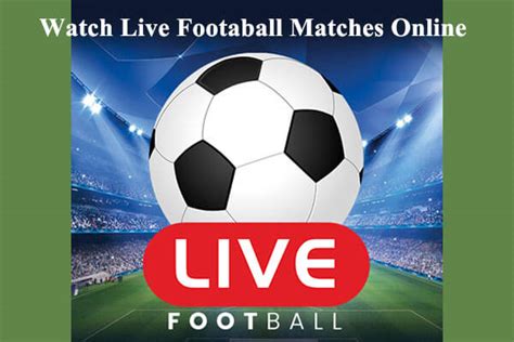 Score Big Savings: Watch Live Football Matches Online for Free!