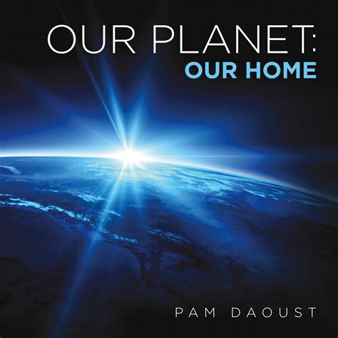 Our Planet: Our Home by Do Daoust | Bookshop | BookBaby Bookshop