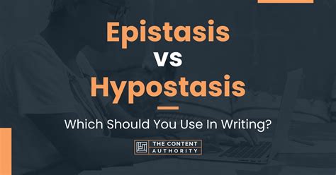 Epistasis vs Hypostasis: Which Should You Use In Writing?