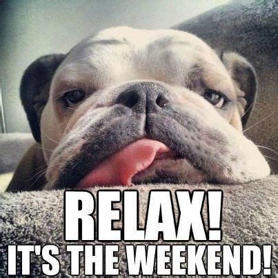 Relax its the weekend Funny Quotes