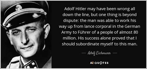 Adolf Eichmann quote: Adolf Hitler may have been wrong all down the line...