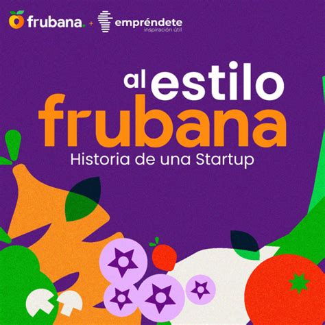 Al Estilo Frubana: Historia de una startup | Listen to Podcasts On ...