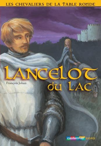 Les Chevaliers de la Table Ronde, tome 2 : Lancelot du Lac | Livraddict