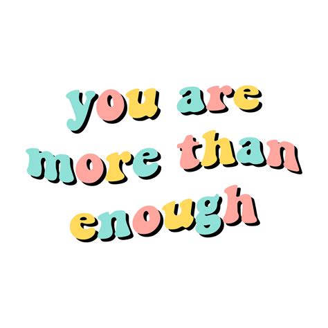 You are more than enough! Sticker by jadydesigns | Feel good quotes, Positive quotes, Quote ...