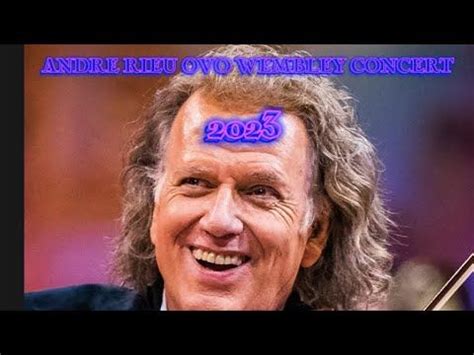 ANDRE RIEU OVO WEMBLEY CONCERT 2023 - YouTube Famous Composers, Andre Rieu, Andrew, Concert ...