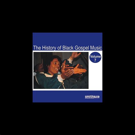 ‎The History of Black Gospel, Vol. 7 by Various Artists on Apple Music