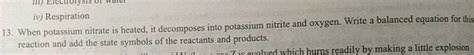 iv) Respiration 13. When potassium nitrate is heated, it decomposes ...