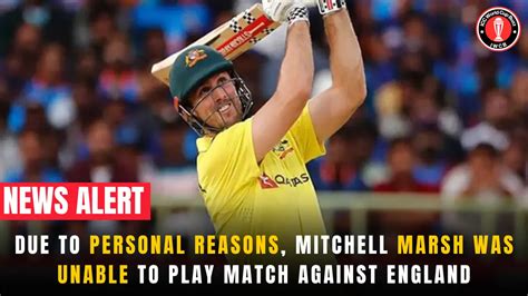 Due To Personal Reasons, Mitchell Marsh Was Unable To Play Match Against England | ICC WORLD CUP ...