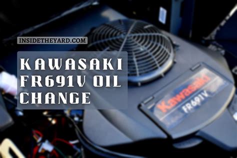 Kawasaki FR691V Oil Change- A Step-By-Step Guide For You!