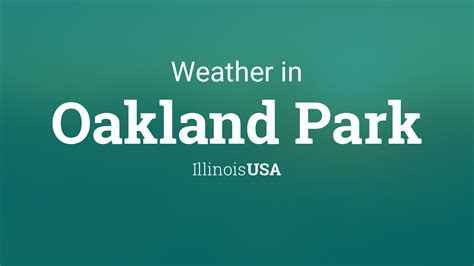 Weather for Oakland Park, Illinois, USA