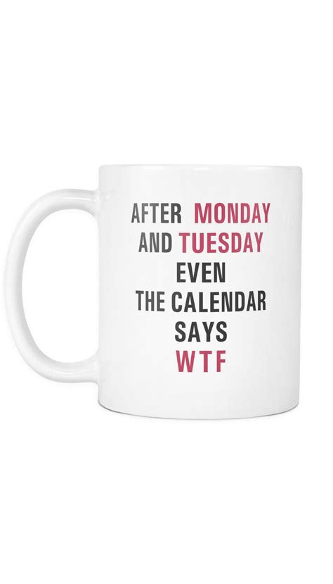 After Monday And Tuesday WTF Funny Office Coffee Mug Funny Tees, Wtf Funny, Hilarious, Funny ...