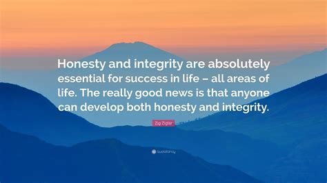 Zig Ziglar Quote: “Honesty and integrity are absolutely essential for ...