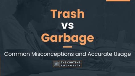 Trash vs Garbage: Common Misconceptions and Accurate Usage