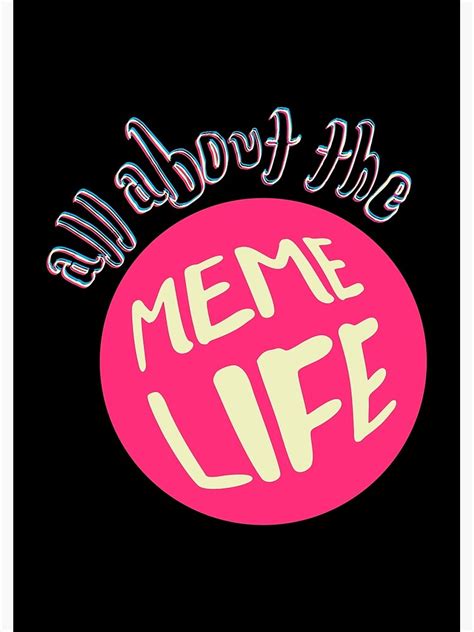 "Its All About The Meme" Poster for Sale by MemeLifeInc | Redbubble