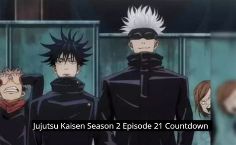 Jujutsu Kaisen Season 2 Episode 21 Release Date Countdown Begins