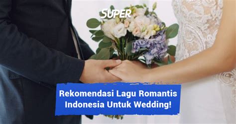 50 Lagu Romantis Indonesia untuk Wedding yang Bikin Baper