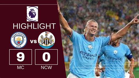 Man City Vs Newcastle 9 0 Extended Highlights & All Goals 2022 - YouTube