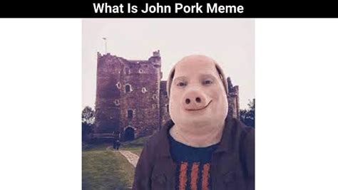 What Is John Pork Meme | BuzzRush