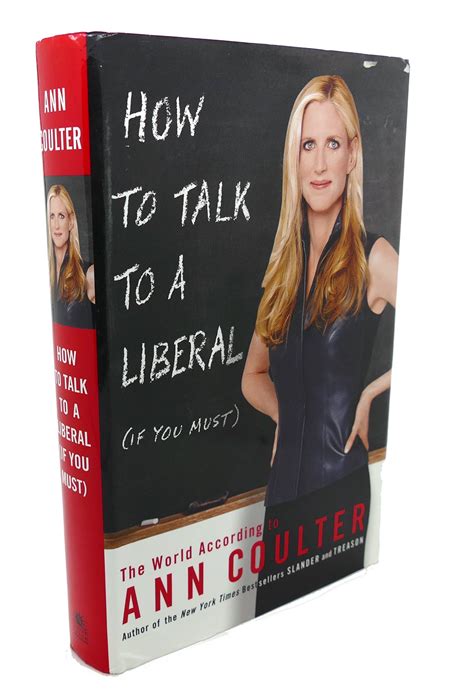 HOW TO TALK TO A LIBERAL : The World According to Ann Coulter | Ann ...