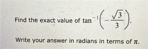 Solved Find the exact value of tan−1(−33). Write your answer | Chegg.com