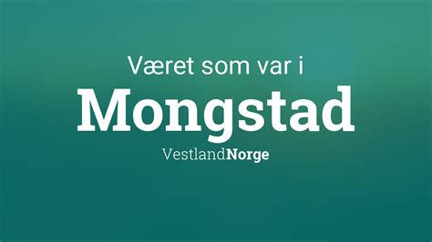 Været som var i Mongstad, Norge — I går eller tidligere