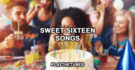 17 Best Sweet Sixteen Songs For Your Party (2023)