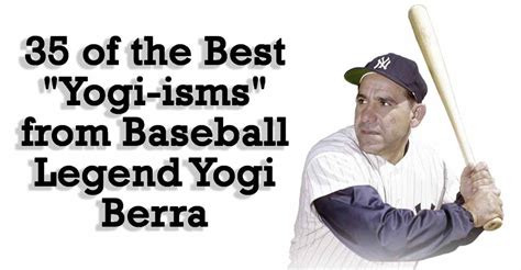 35 of the Best "Yogi-isms" from Baseball Legend Yogi Berra