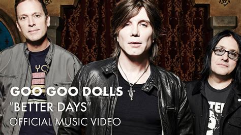 Goo Goo Dolls - "Better Days" [Official Music Video] | Music videos, Goo goo dolls, Youtube ...