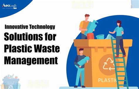 Tech Innovative Solutions for Plastic Waste Management