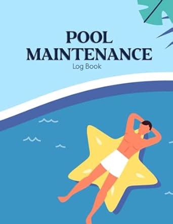 Amazon | Pool Maintenance Log Book: Notebook | Essential Pool Maintenance Logbook for Commercial ...