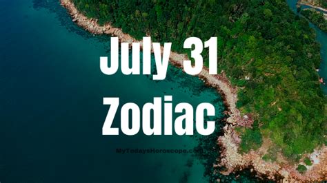 July 31 Zodiac Sign Personality, Compatibility, Traits and More